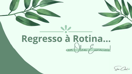 Regresso à Rotina com Óleos Essenciais